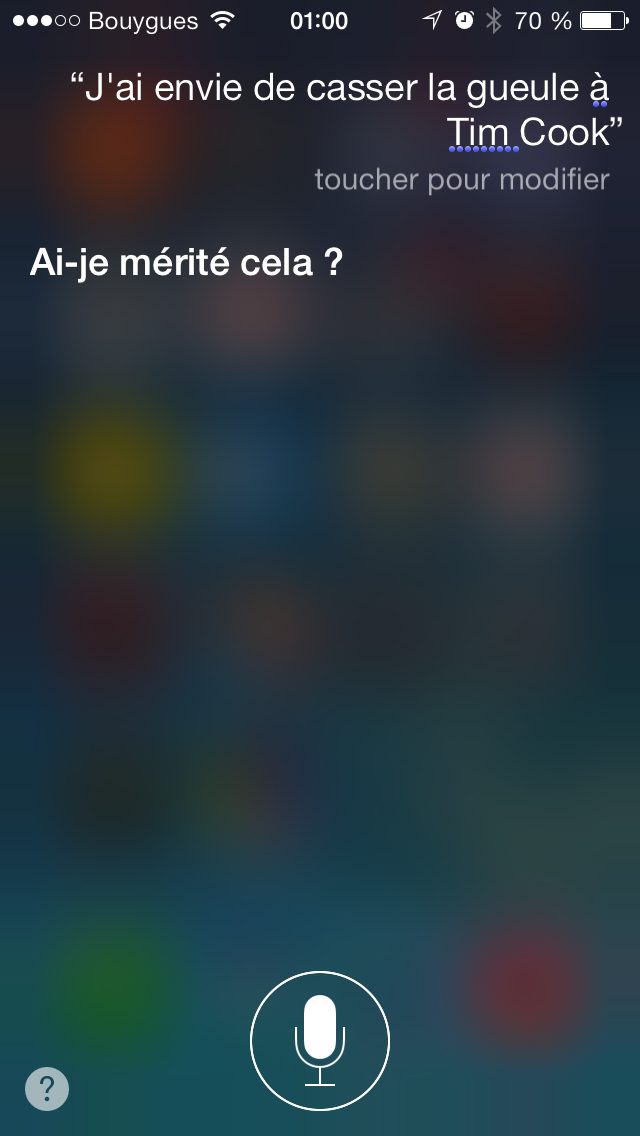 Capture Siri 2013 : question « J'ai envie de casser la gueule à Tim Cook », reponse « Ai-je mérité cela ?… »
