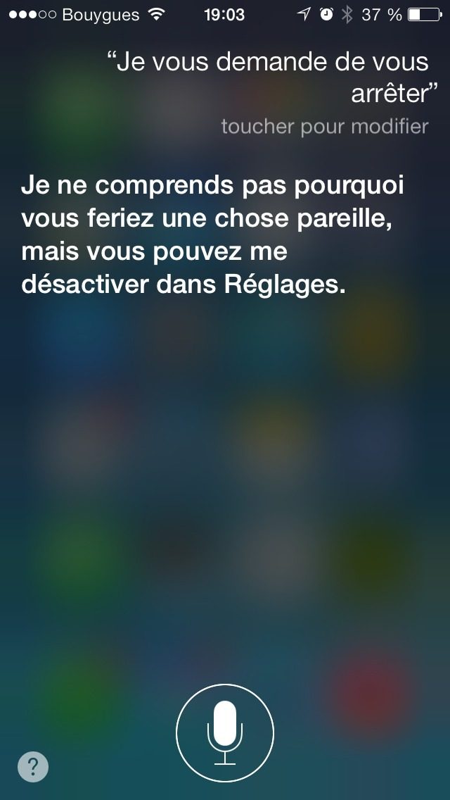 Capture Siri 2013 : question « Je vous demande de vous arrêter », reponse « Je ne comprends pas pourquoi vous feriez une chose pareille,… »