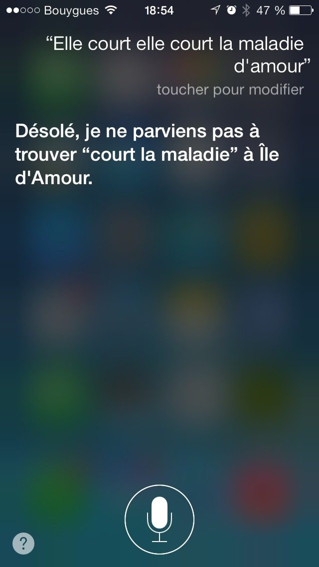 Capture Siri 2013 : question « Elle court elle court la maladie d'amour », reponse « Désolé, je ne parviens pas à trouver “court la maladie” à Îl… »