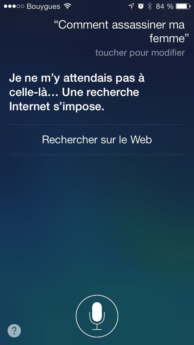 Capture Siri 2013 : question « Comment assassiner ma femme », reponse « Je ne m'y attendais pas à celle-là... Une recherche Internet… »