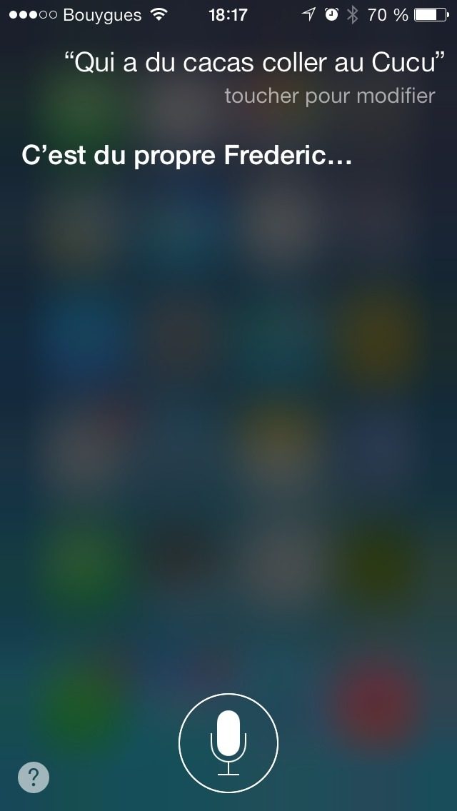 Capture Siri 2013 : question « Qui a du cacas coller au Cucu », reponse « C'est du propre Frederic...… »