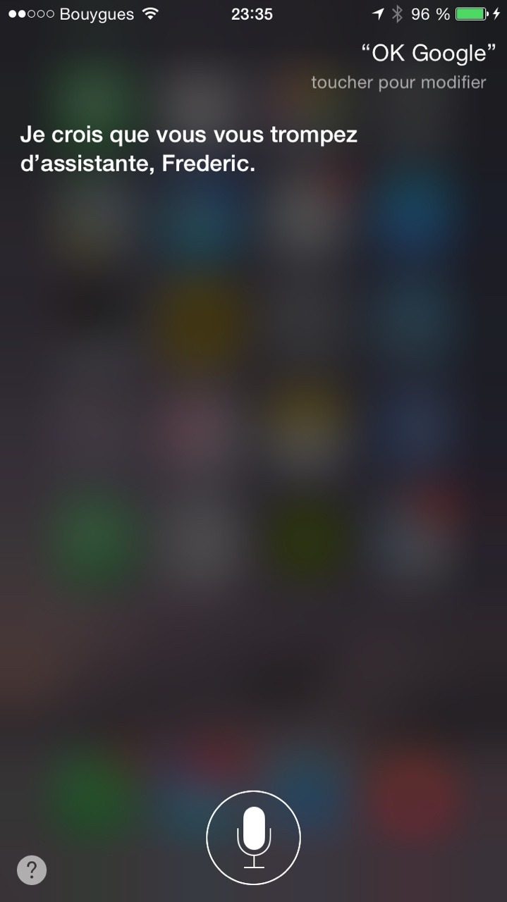 Capture Siri 2014 : question « OK Google », reponse « Je crois que vous vous trompez d'assistante, Frederic.… »